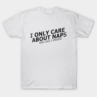 Nap - I only care about naps and like 3 people T-Shirt